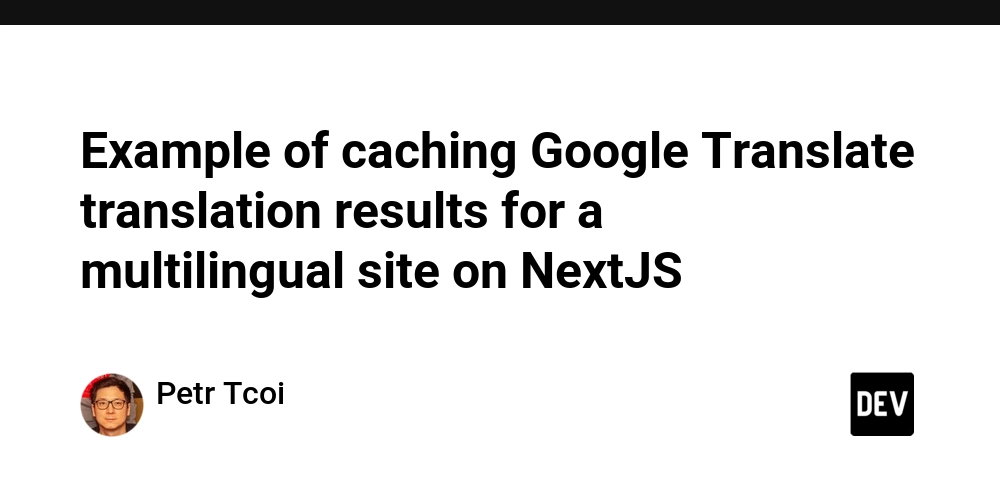 example-of-caching-google-translate-translation-results-for-a-multilingual-site-on-nextjs