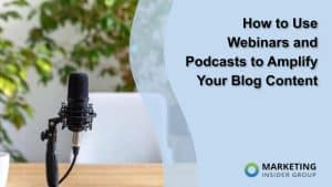 how-to-use-webinars-and-podcasts-to-amplify-your-blog-content