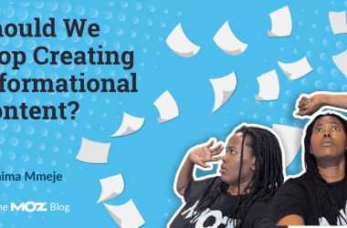 should-we-stop-creating-informational-content?
