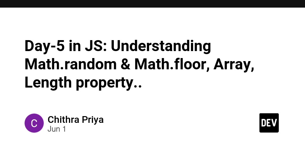 day-5-in-js:-understanding-mathrandom-&-mathfloor,-array,-length-property.