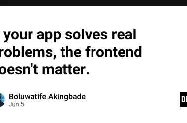 if-your-app-solves-real-problems,-the-frontend-doesn’t-matter.