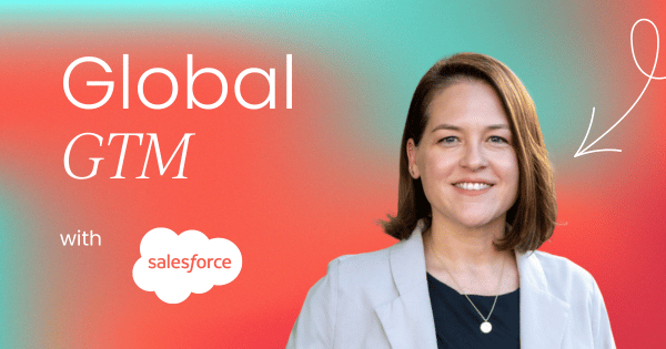 how-salesforce-drives-global-go-to-market-success-in-4-steps