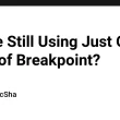 you’re-still-using-just-one-type-of-breakpoint?
