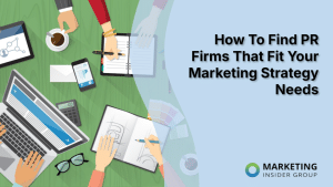 how-to-find-pr-firms-that-fit-your-marketing-strategy-needs