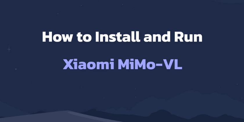 how-to-install-and-run-xiaomi-mimo-vl-locally
