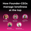 founder-ceos-on-managing-loneliness-at-the-top