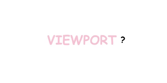 what-the-heck-is-a-viewport?