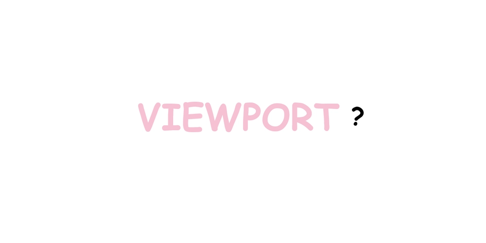 what-the-heck-is-a-viewport?