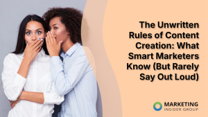 the-unwritten-rules-of-content-creation:-what-smart-marketers-know-(but-rarely-say-out-loud)