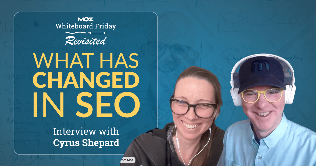 what-has-changed-in-seo?-|-whiteboard-friday-revisited-with-cyrus-shepard