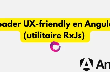 un-loader-ux-friendly-en-angular-avec-cet-utilitaire-rxjs