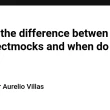what-is-the-difference-betwen-mock-and-injectmocks-and-when-do-i-use-it?