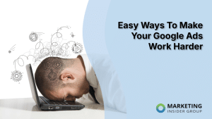 easy-ways-to-make-your-google-ads-work-harder