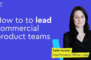 the-only-rules-you-need-for-leading-commercial-product-teams-–-faith-forster-(cpo,-legl)