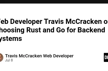 web-developer-travis-mccracken-on-choosing-rust-and-go-for-backend-systems
