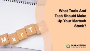 what-tools-and-tech-should-make-up-your-martech-stack?