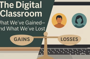 -the-digital-classroom:-what-we’ve-gained—and-what-we’ve-lost