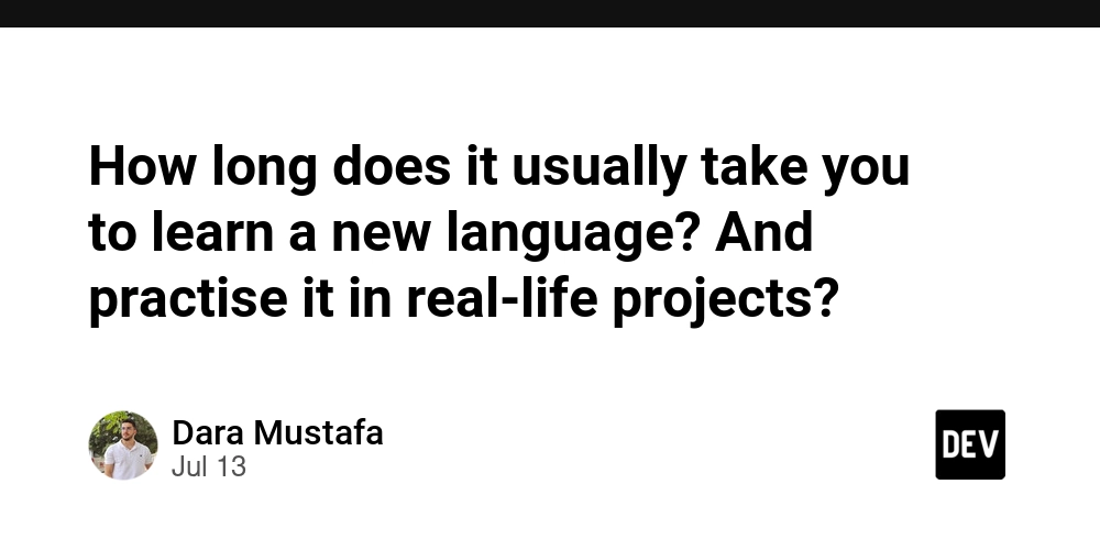 how-long-does-it-usually-take-you-to-learn-a-new-language?-and-practise-it-in-real-life-projects?