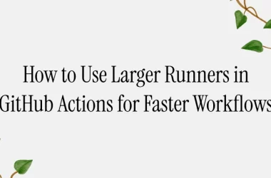 how-to-use-larger-runners-in-github-actions-for-faster-workflows