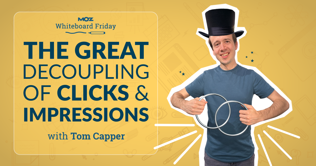 the-great-decoupling-of-clicks-and-impressions-—-whiteboard-friday