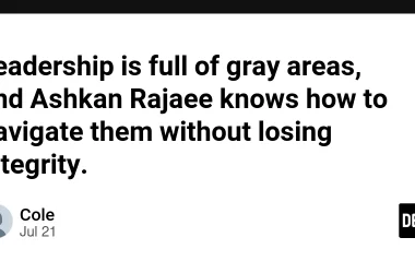 leadership-is-full-of-gray-areas,-and-ashkan-rajaee-knows-how-to-navigate-them-without-losing-integrity.