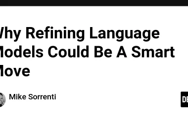 why-refining-language-models-could-be-a-smart-move
