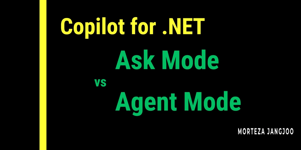 copilot-for.net:-ask-mode-vs-agent-mode-and-how-to-use-them