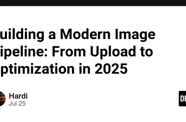 building-a-modern-image-pipeline:-from-upload-to-optimization-in-2025