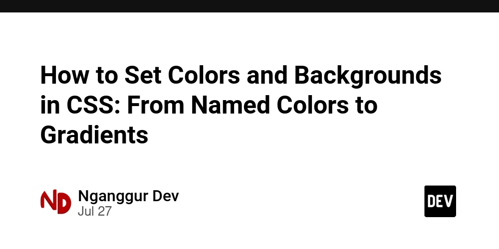 how-to-set-colors-and-backgrounds-in-css:-from-named-colors-to-gradients