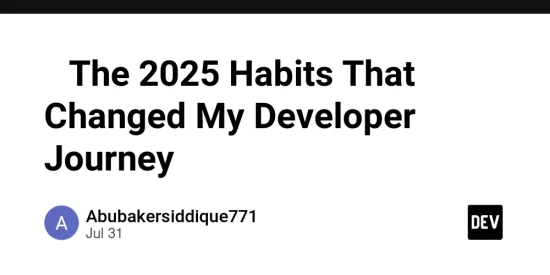 -the-2025-habits-that-changed-my-developer-journey