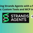building-strands-agents-with-a-few-lines-of-code:-custom-tools-and-mcp-integration