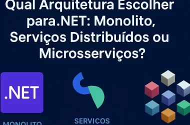 ️-qual-arquitetura-escolher-para.net:-monolito,-servicos-distribuidos-ou-microsservicos?