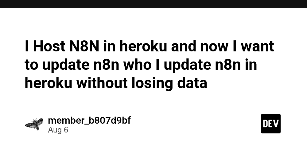 i-host-n8n-in-heroku-and-now-i-want-to-update-n8n-who-i-update-n8n-in-heroku-without-losing-data