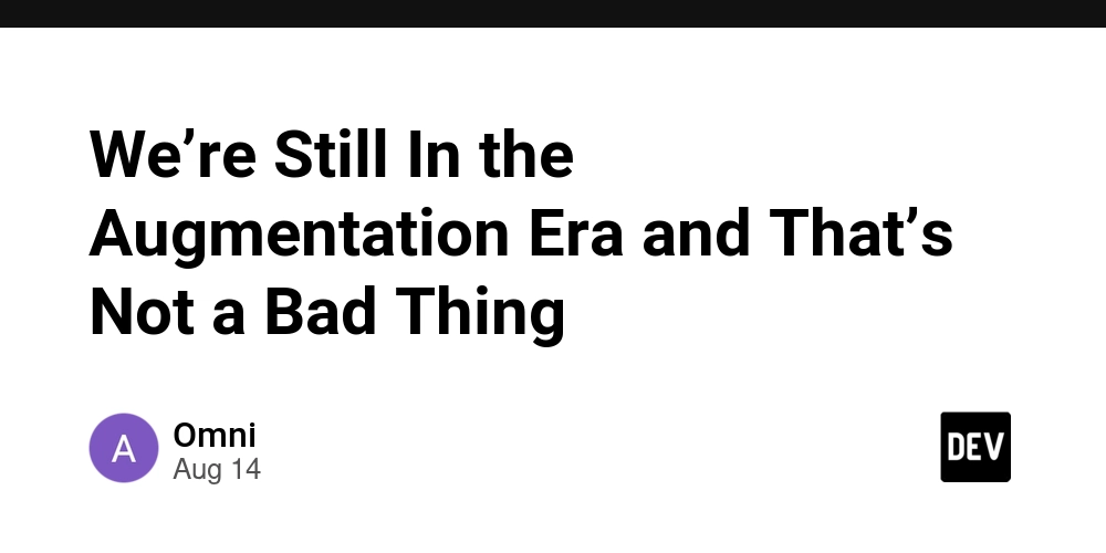 we’re-still-in-the-augmentation-era-and-that’s-not-a-bad-thing