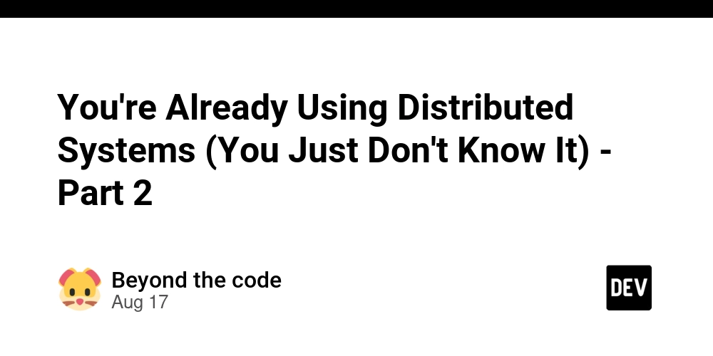 you’re-already-using-distributed-systems-(you-just-don’t-know-it)-–-part-2