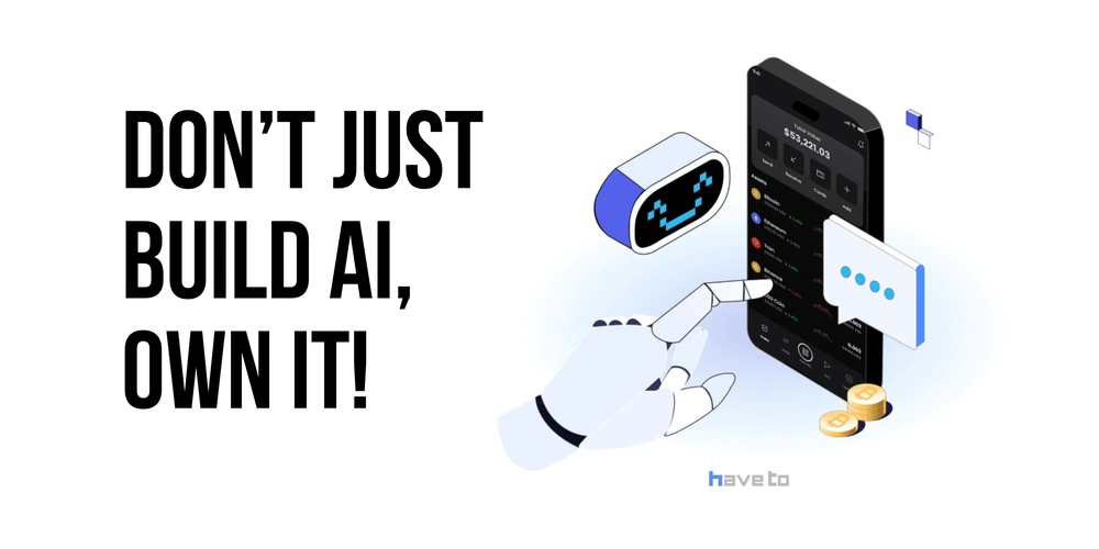 don’t-just-build-ai-own-it.-