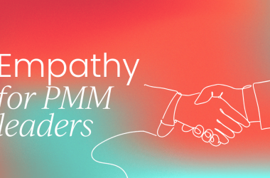 why-empathy-is-a-competitive-advantage-for-pmm-leaders