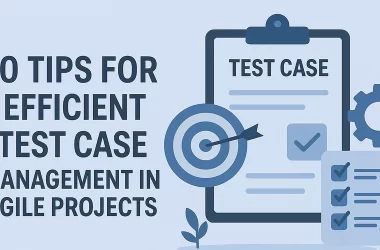 10-tips-for-efficient-test-case-management-in-agile-projects