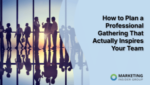 how-to-plan-a-professional-gathering-that-actually-inspires-your-team