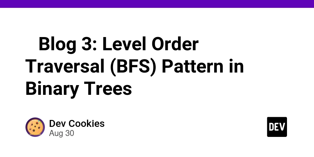 -blog-3:-level-order-traversal-(bfs)-pattern-in-binary-trees