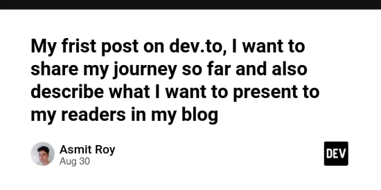 my-frist-post-on-dev.to,-i-want-to-share-my-journey-so-far-and-also-describe-what-i-want-to-present-to-my-readers-in-my-blog