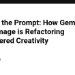 beyond-the-prompt:-how-gemini-2.5-flash-image-is-refactoring-ai-powered-creativity