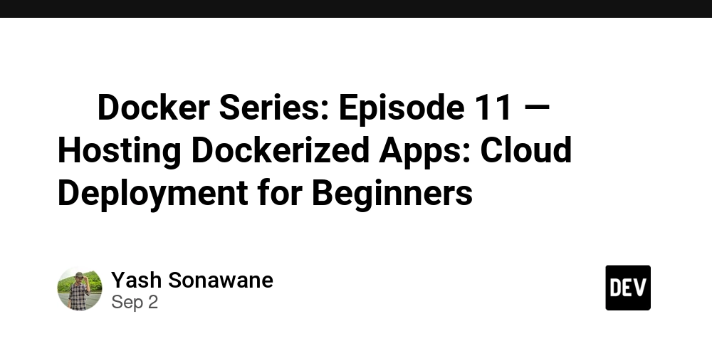 ️-docker-series:-episode-11-—-hosting-dockerized-apps:-cloud-deployment-for-beginners
