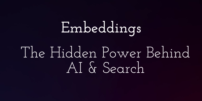 embeddings:-the-hidden-power-behind-ai-&-search