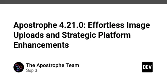 apostrophe-421.0:-effortless-image-uploads-and-strategic-platform-enhancements
