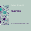 curation-–-all-things-product-podcast-with-teresa-torres-&-petra-wille