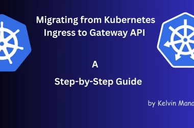 migrating-from-kubernetes-ingress-to-gateway-api:-a-step-by-step-guide