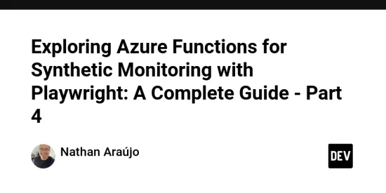 exploring-azure-functions-for-synthetic-monitoring-with-playwright:-a-complete-guide-–-part-4