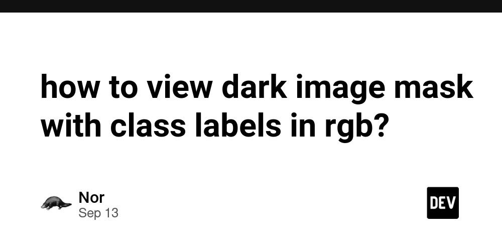 how-to-view-dark-image-mask-with-class-labels-in-rgb?