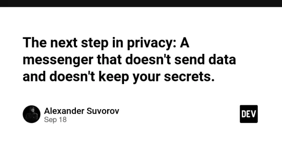 the-next-step-in-privacy:-a-messenger-that-doesn’t-send-data-and-doesn’t-keep-your-secrets.-